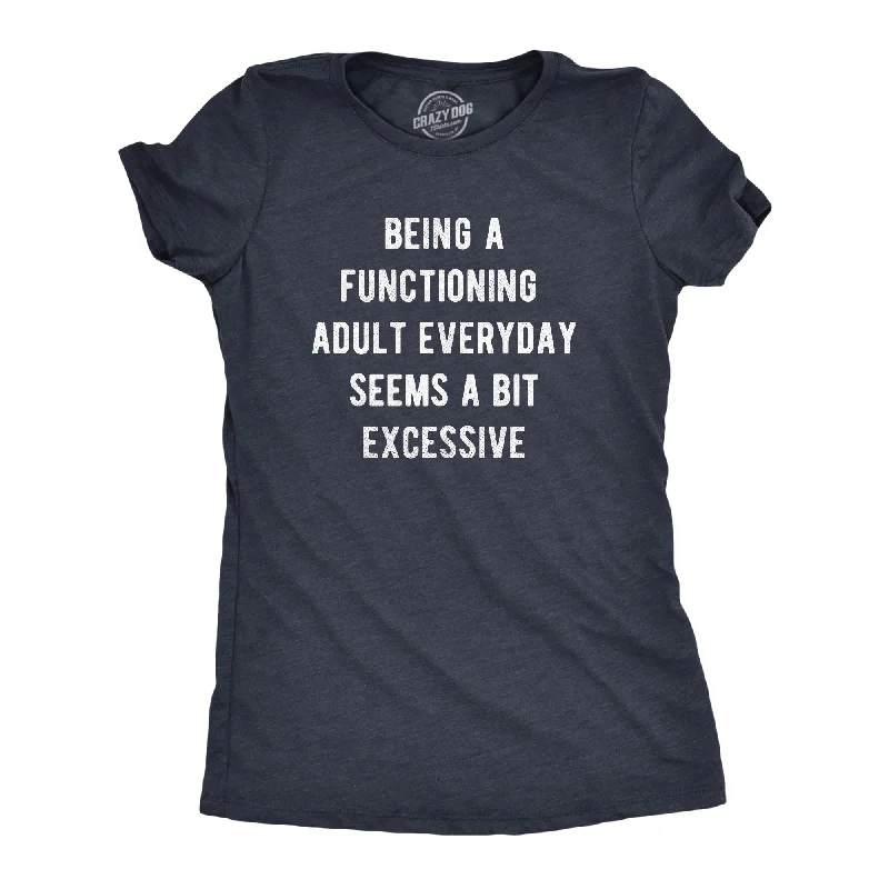 Striped Women T Shirt in a Classic PatternBeing A Functioning Adult Everyday Seems A Bit Excessive Women's T Shirt