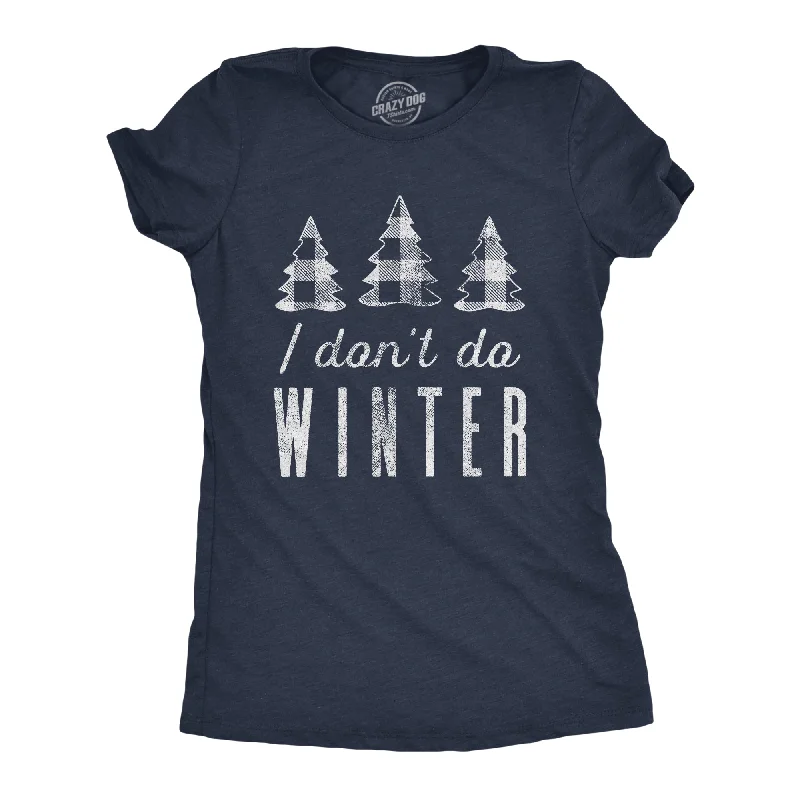 V - Neck Women T Shirt to Enhance the NecklineI Don't Do Winter Women's T Shirt