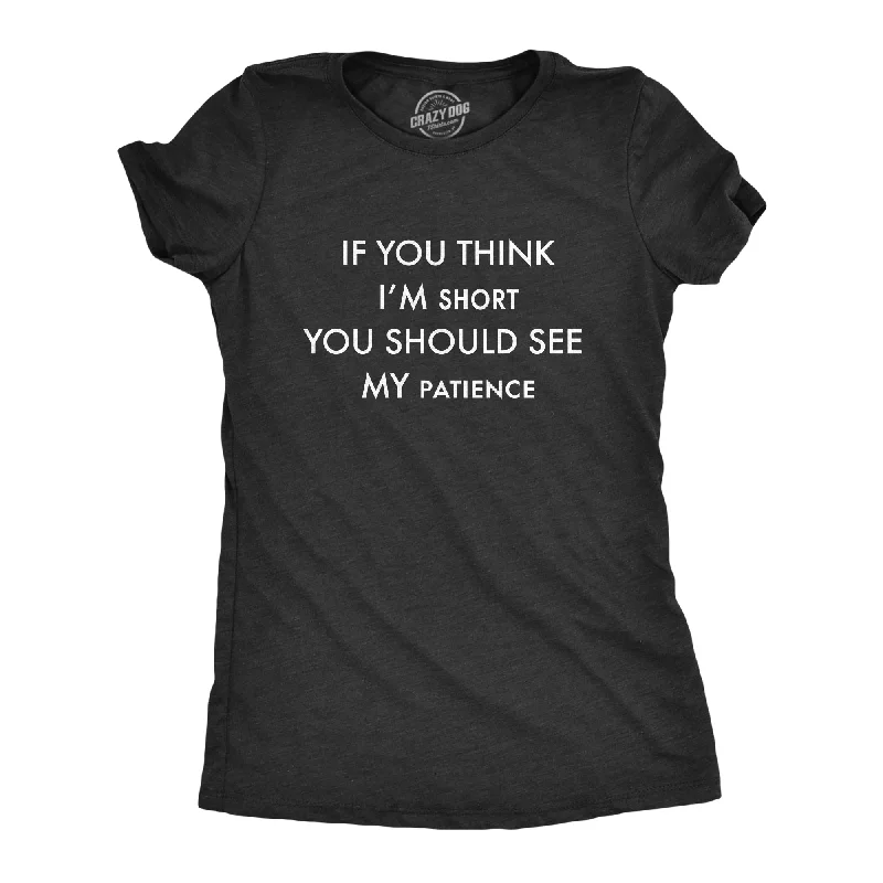 Sequined Women T Shirt for a Sparkly Night OutIf You Think I'm Short You Should See My Patience Women's T Shirt