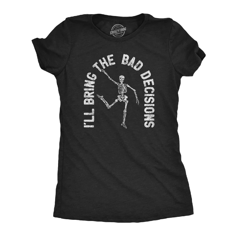 Distressed Women T Shirt with a Laid - Back AestheticI'll Bring The Bad Decisions Women's T Shirt