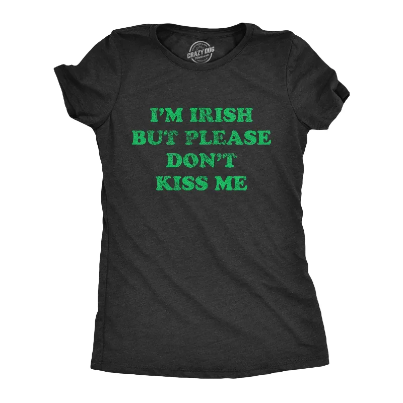 Graphic Print Women T Shirt for a Trendy StatementI'm Irish But Please Don't Kiss Me Women's T Shirt