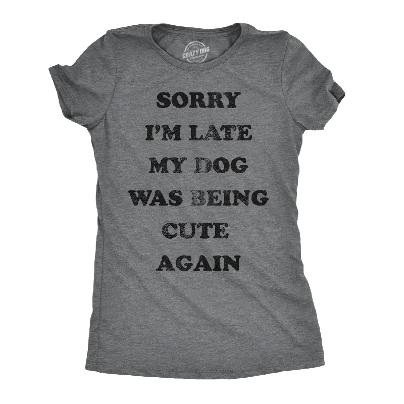 V - Neck Women T Shirt to Enhance the NecklineSorry I'm Late My Dog Was Being Cute Again Women's T Shirt