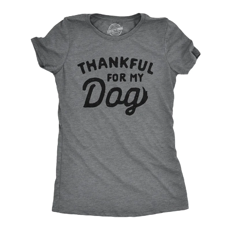 Crew Neck Women T Shirt with a Timeless DesignThankful For My Dog Women's T Shirt