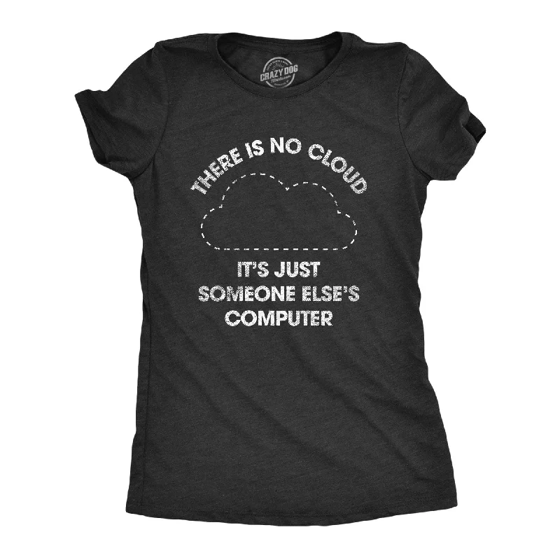 Pocketed Women T Shirt for Added FunctionalityThere Is No Cloud Its Just Someone Elses Computer Women's T Shirt